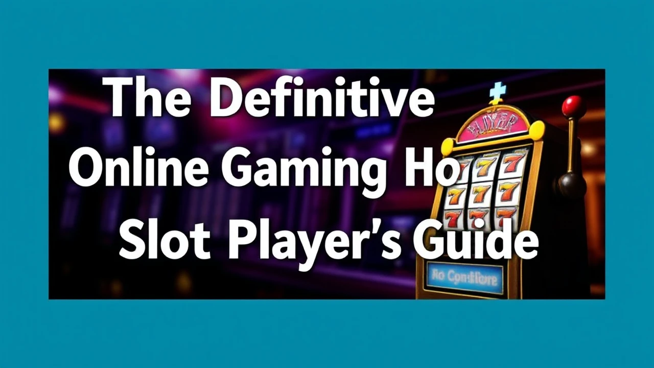 The Definitive Online Gaming House Slot Player's Guide
