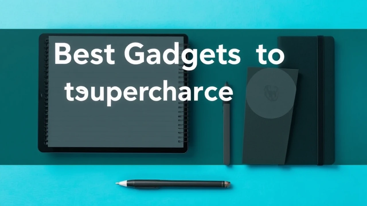 Best Gadgets to Supercharge Your Productivity