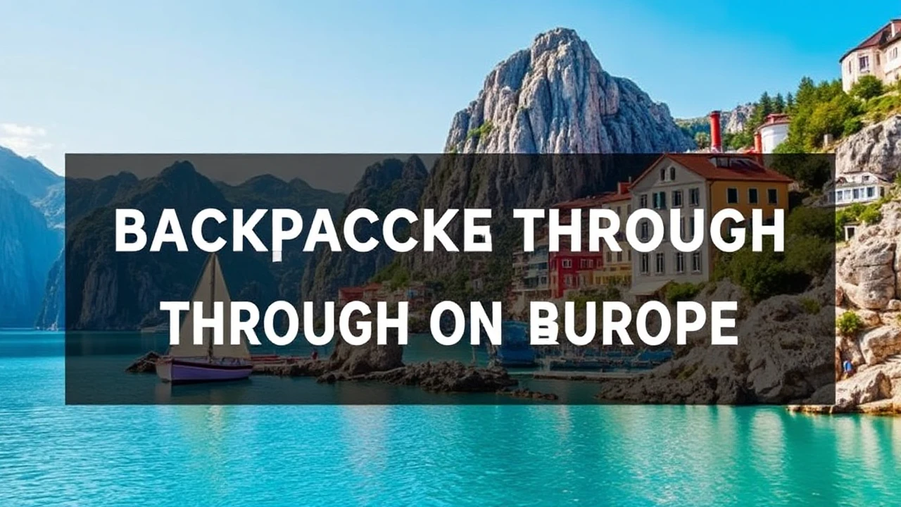 A Complete Guide to Backpacking Through Europe on a Budget