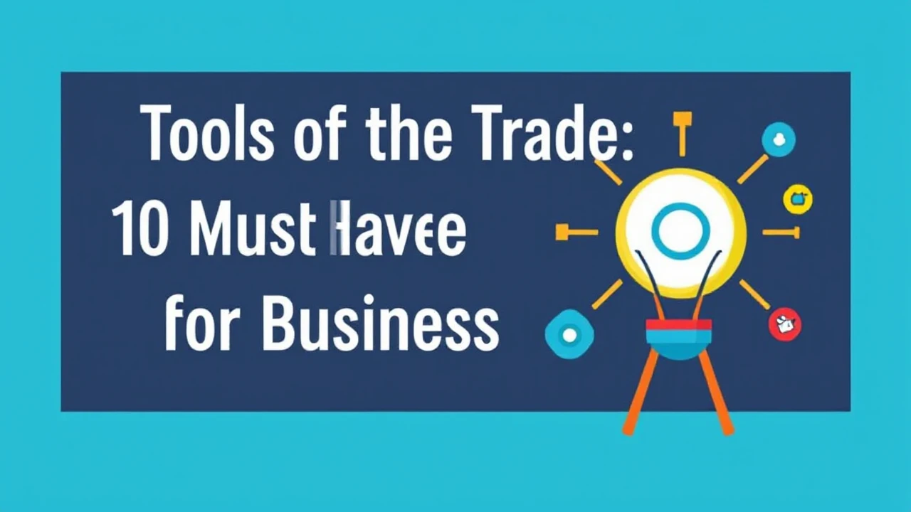 Tools of the Trade: 10 Must-Have Resources for Business Owners