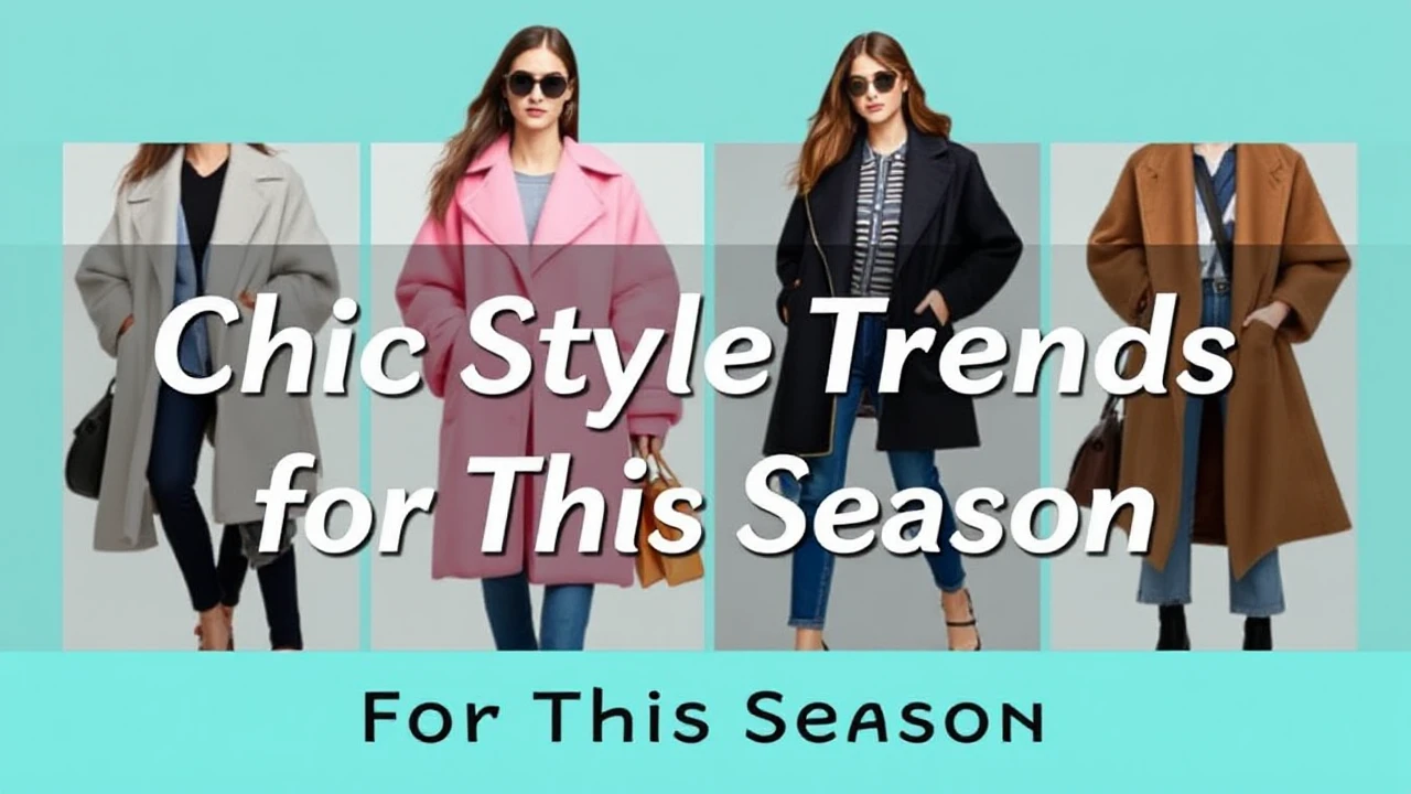 Chic Style Trends for This Season