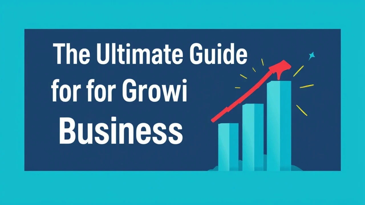 The Ultimate Guide for Growing Your Business Efficiently
