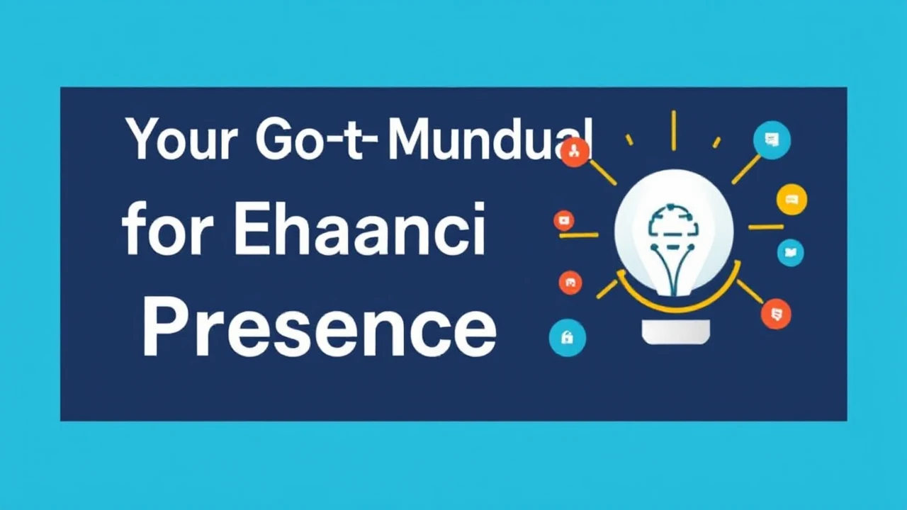 Your Go-To Manual for Enhancing Your Business Presence Online