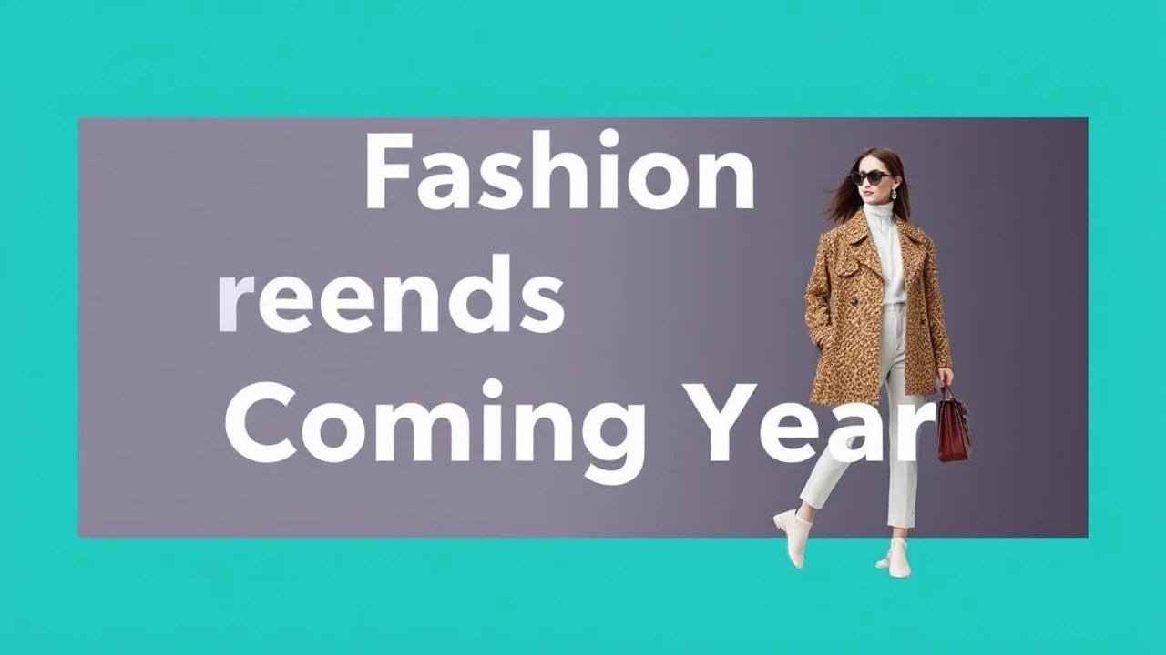 The Fashion Trends to Look Forward to in the Coming Year
