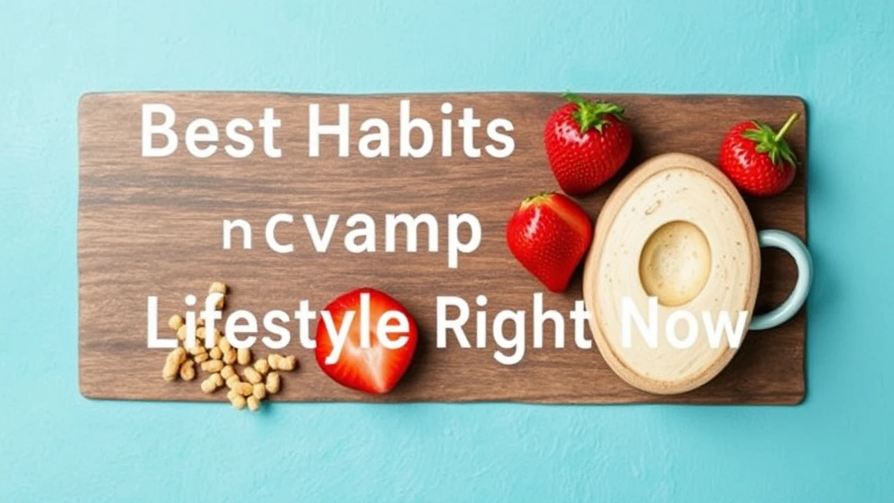 Best Habits to Revamp Your Lifestyle Right Now