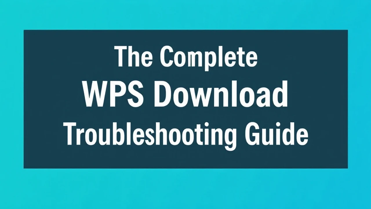 The Complete WPS Download Troubleshooting Guide