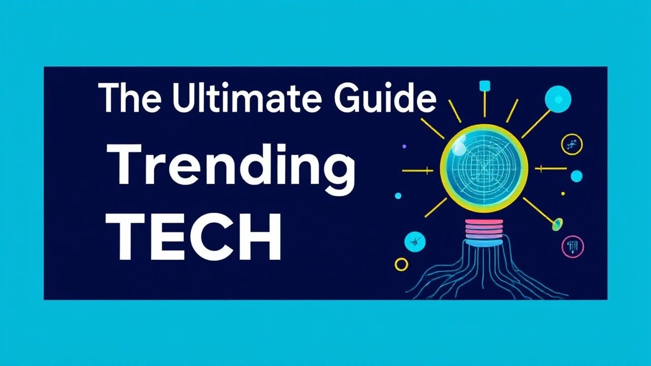 The Ultimate Guide to Trending Tech Trends