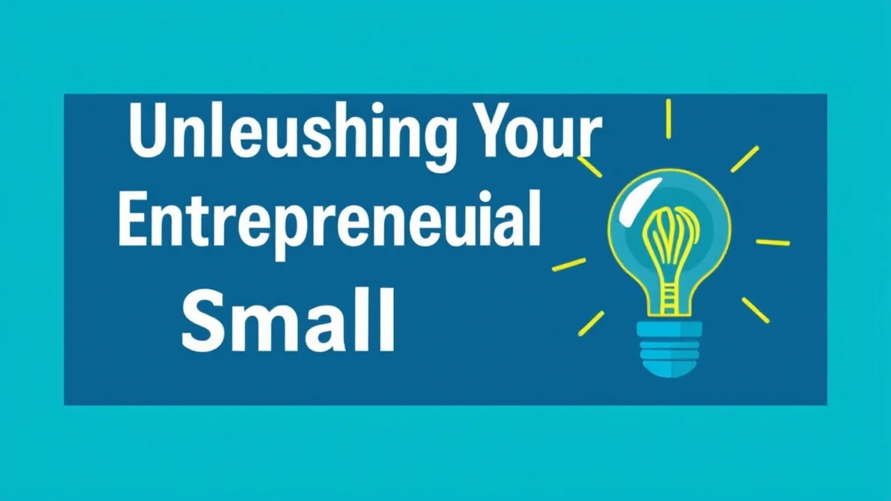 Unleashing Your Entrepreneurial Spirit: The Power of Starting a Small Business