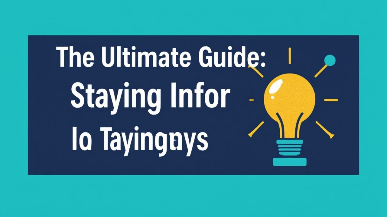 The Ultimate Guide: Staying Informed in Today's Era