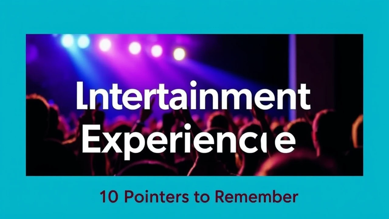 Crafting Lasting Entertainment Experience: 10 Pointers to Remember