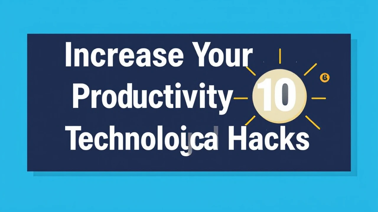 Increase Your Productivity with These 10 Technological Hacks