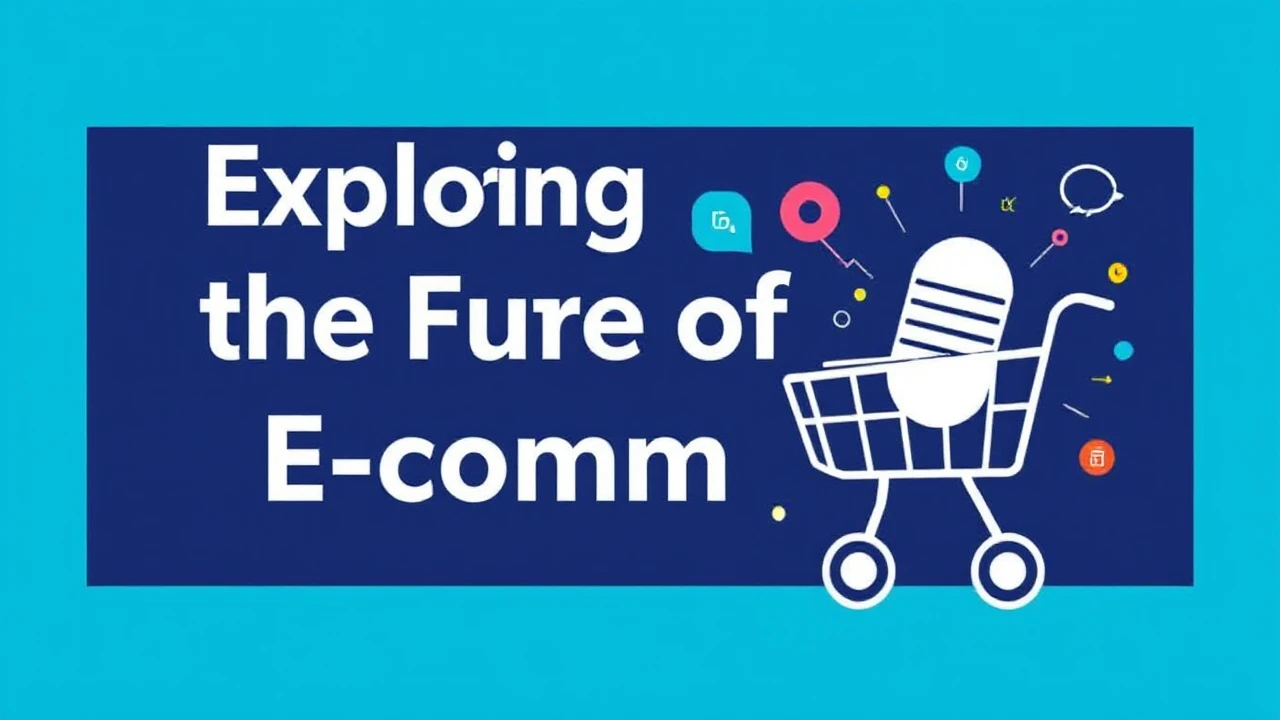 Exploring the Future of E-Commerce: Emerging Trends for Entrepreneurs