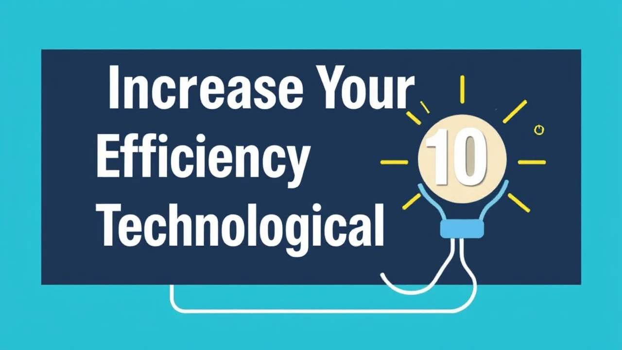 Increase Your Efficiency with These 10 Technological Hacks