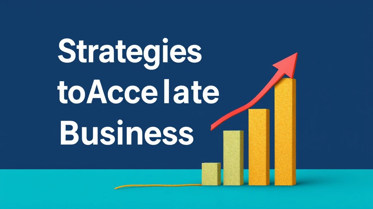 Strategies to Accelerate Business Growth