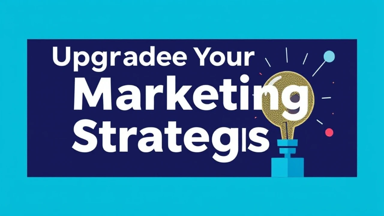 Upgrade Your Marketing Strategies: Creative Techniques Every Business Should Explore