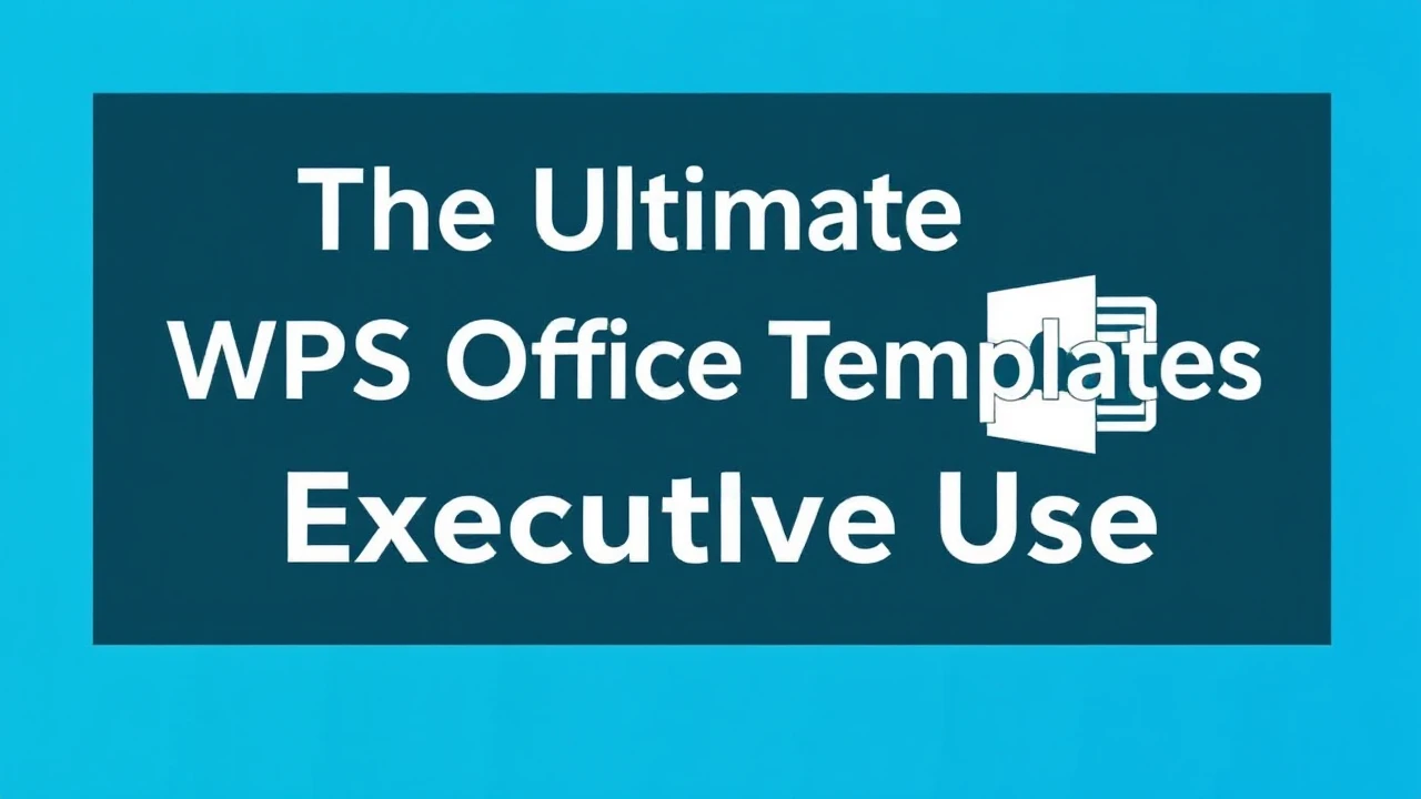 The Ultimate WPS Office Templates for Executive Use