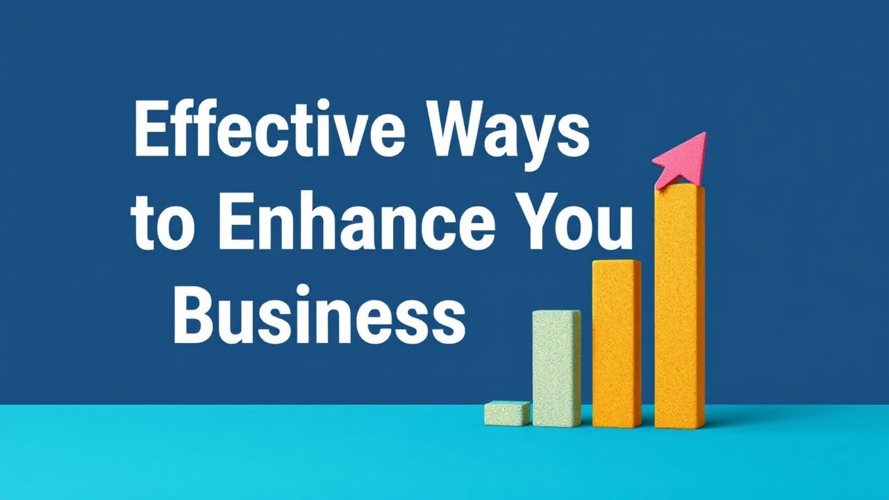 Effective Ways to Enhance Your Business Growth
