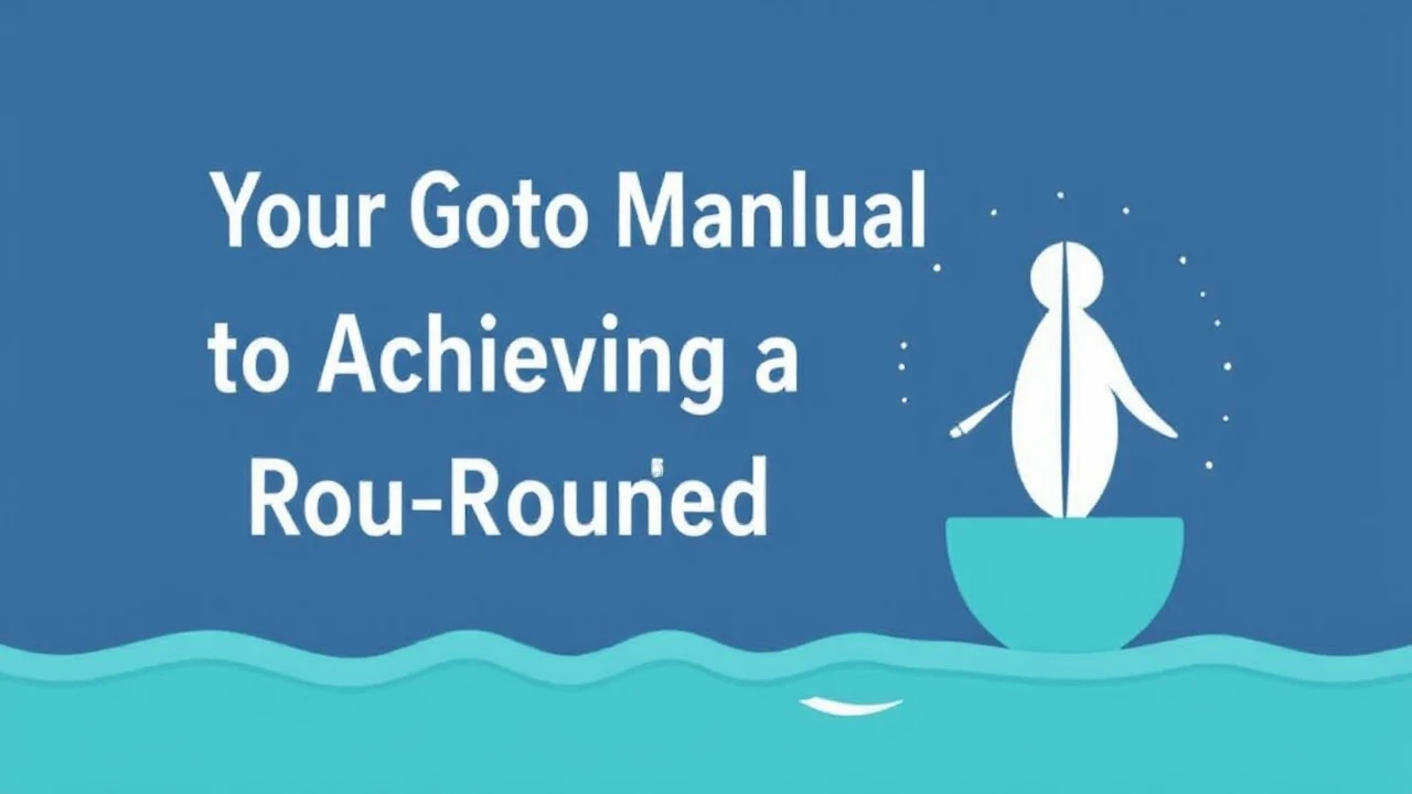 Your Go-To Manual to Achieving a Well-Rounded Lifestyle