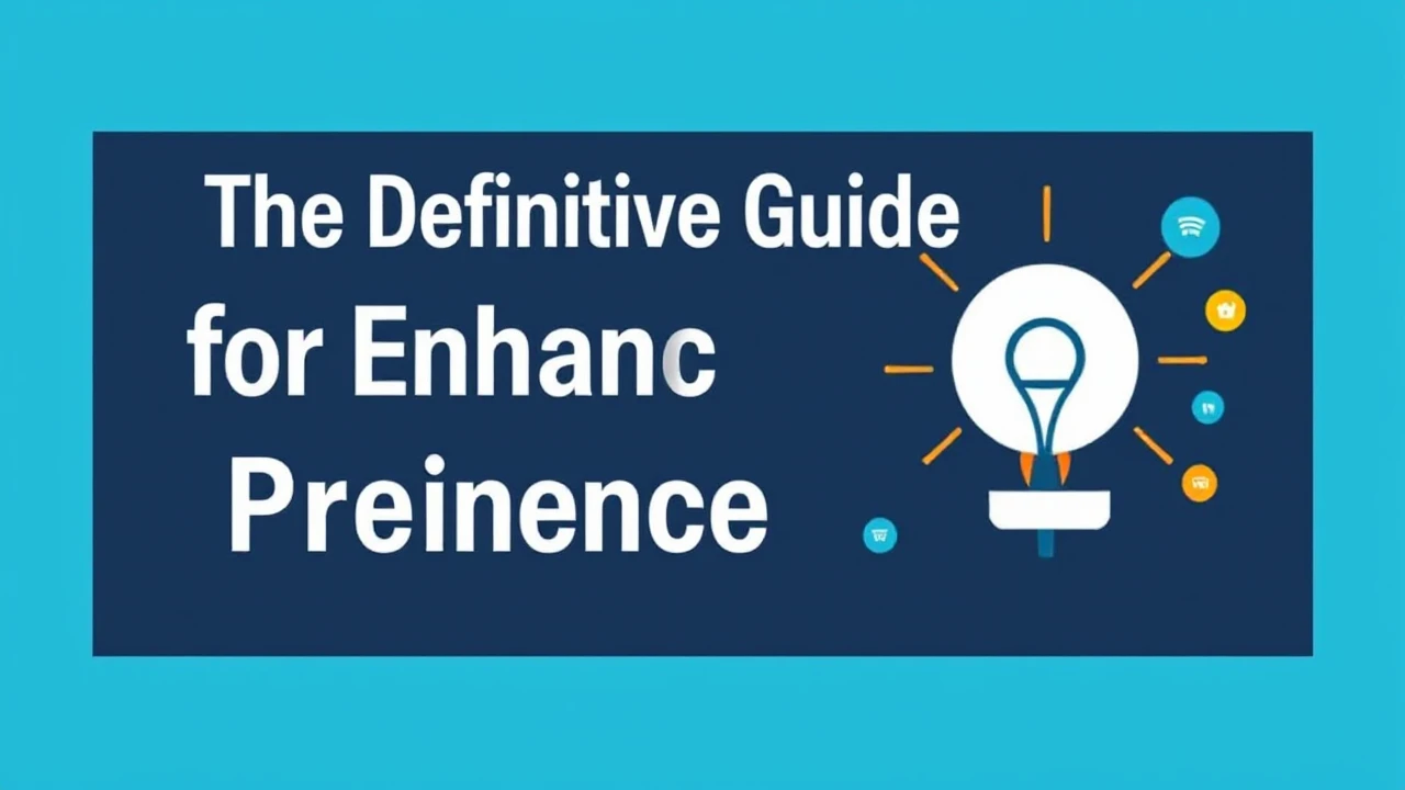 The Definitive Guide for Enhancing Your Business Presence Online