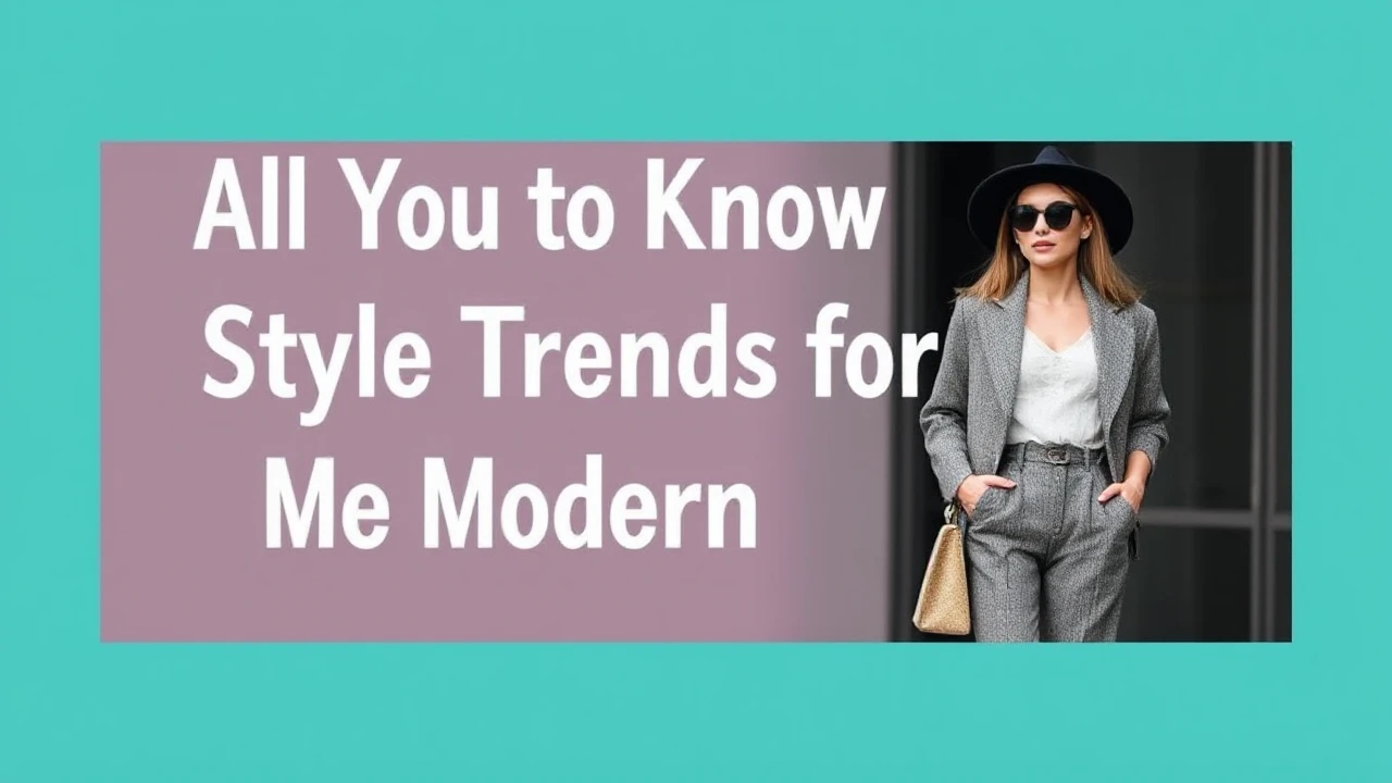 All You Need to Know to Style Trends for the Modern Woman