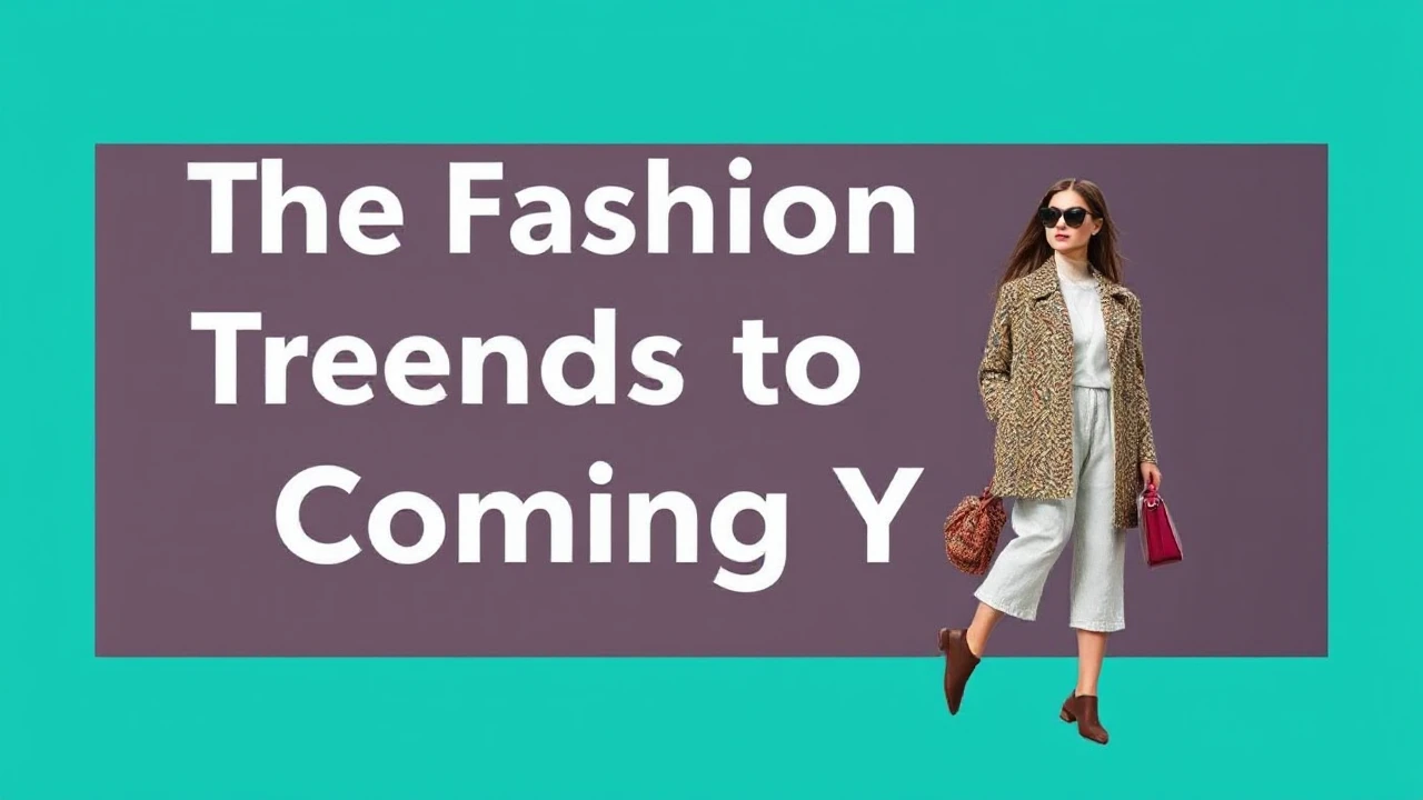 The Fashion Trends to Look Forward to in the Coming Year