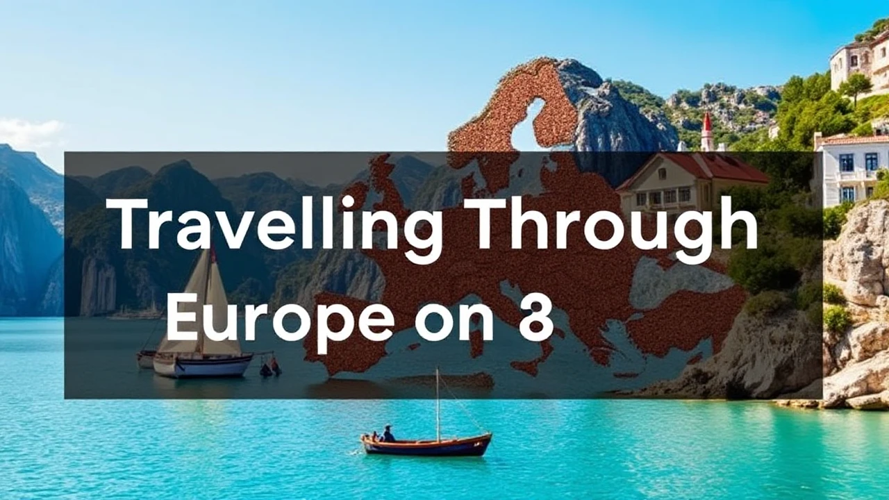 A Complete Guide to Travelling Through Europe on a Budget