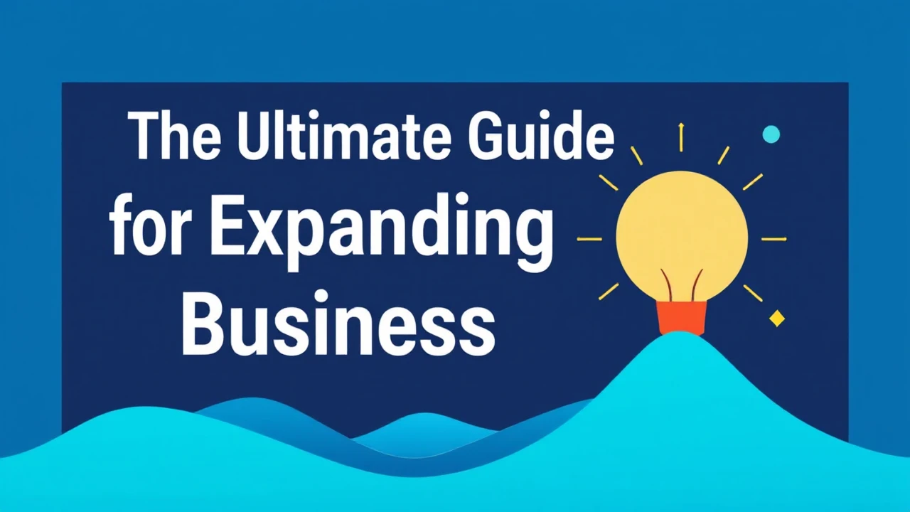 The Ultimate Guide for Expanding Your Business in 2022