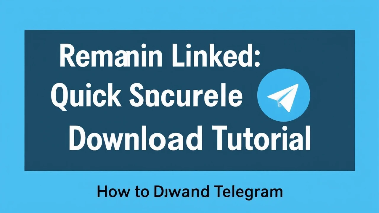 Remain Linked: Quick and Secure Telegram Download Tutorial