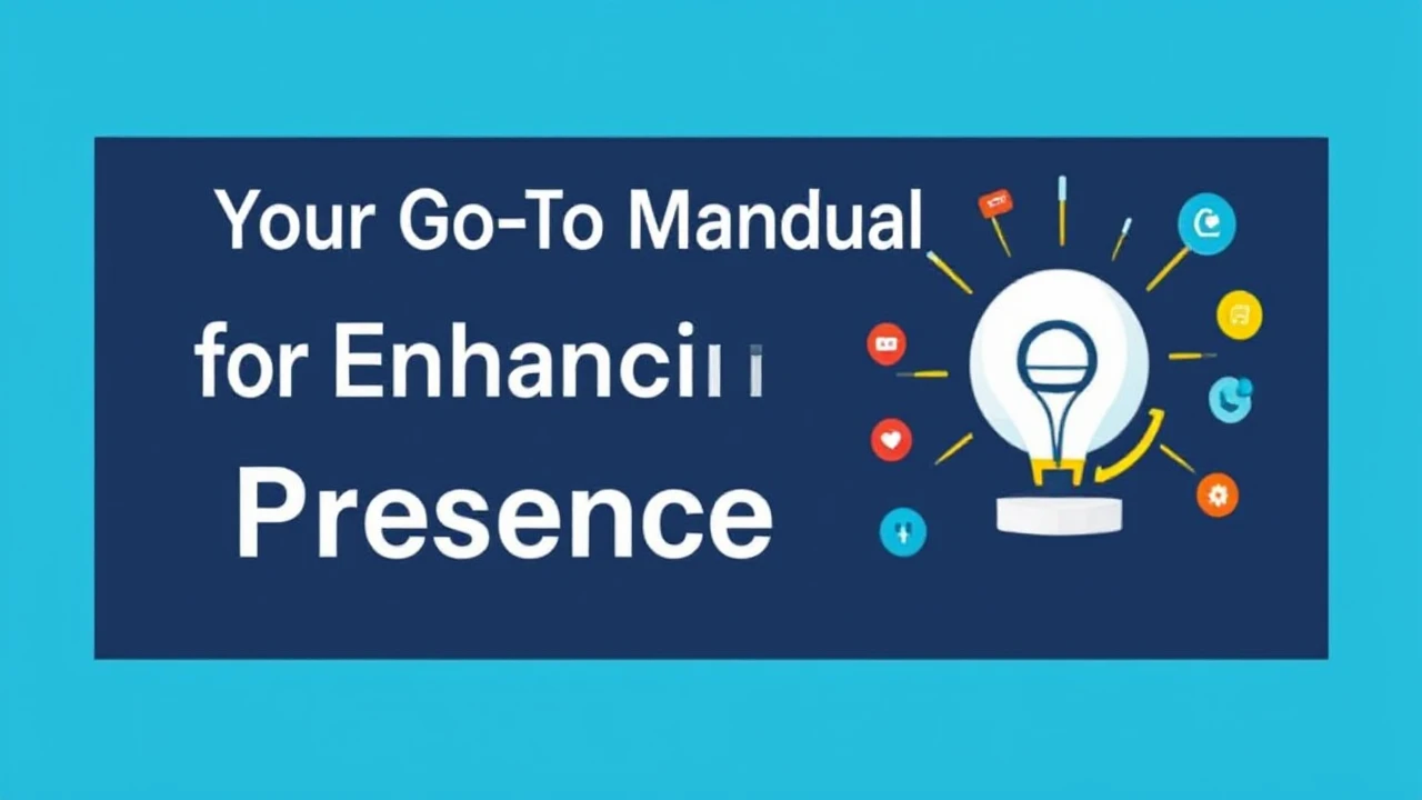 Your Go-To Manual for Enhancing Your Business Presence Online