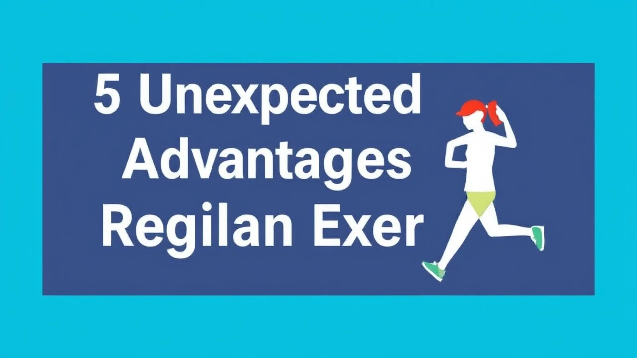 5 Unexpected Advantages of Regular Exercise