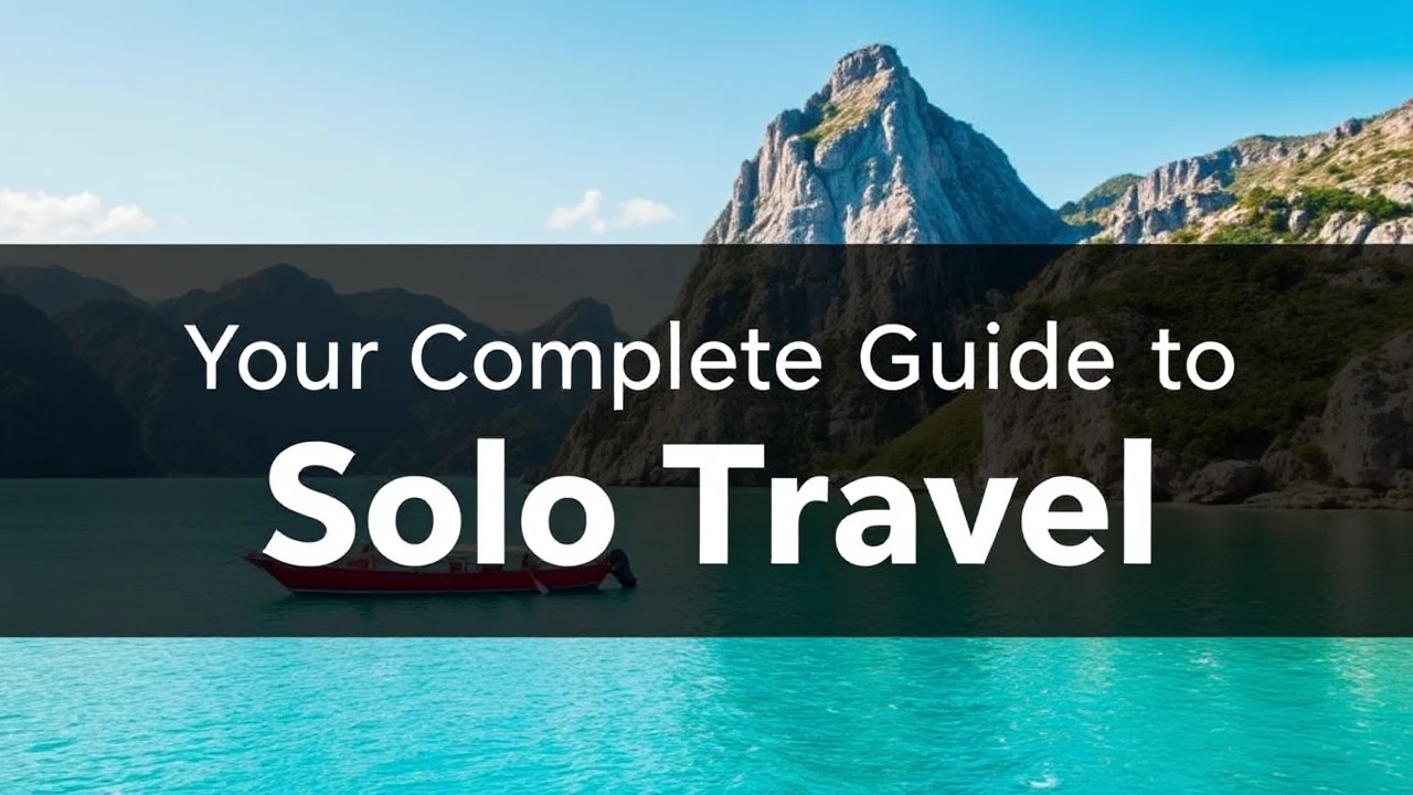 Your Complete Guide to Solo Travel: Top Tips for Embarking on the World By Yourself