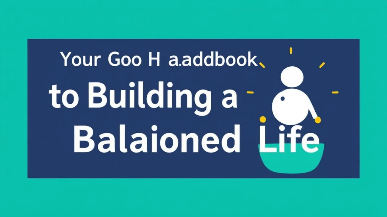 Your Go-To Handbook to Building a Harmonious Life