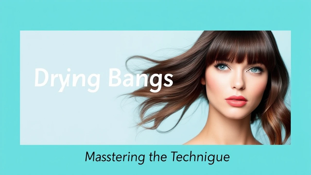 Mastering the Technique: Drying Bangs for a Flawless Fringe Look