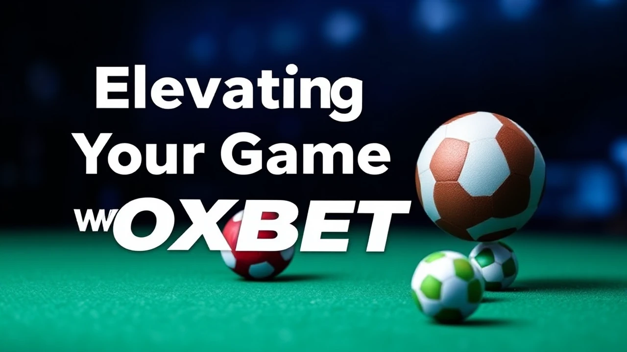 Elevating Your Game with OXBET: Effective Strategies for Success