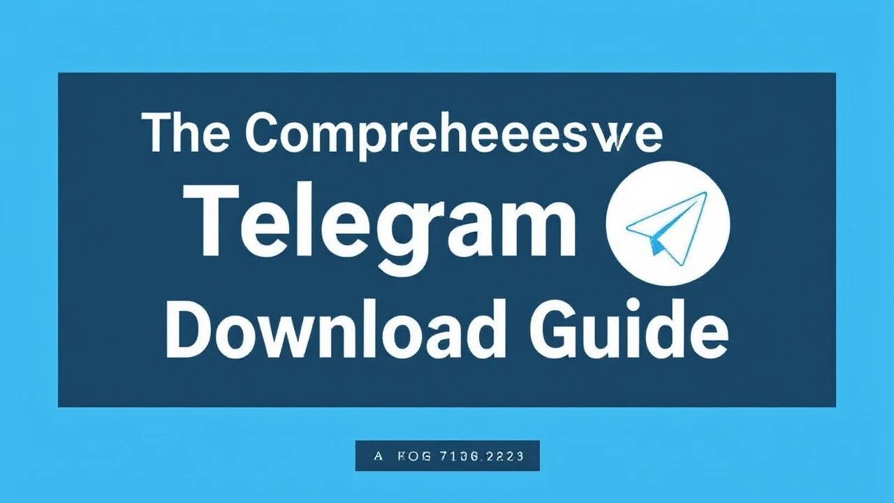 The Comprehensive Telegram Download Guide for 2023
