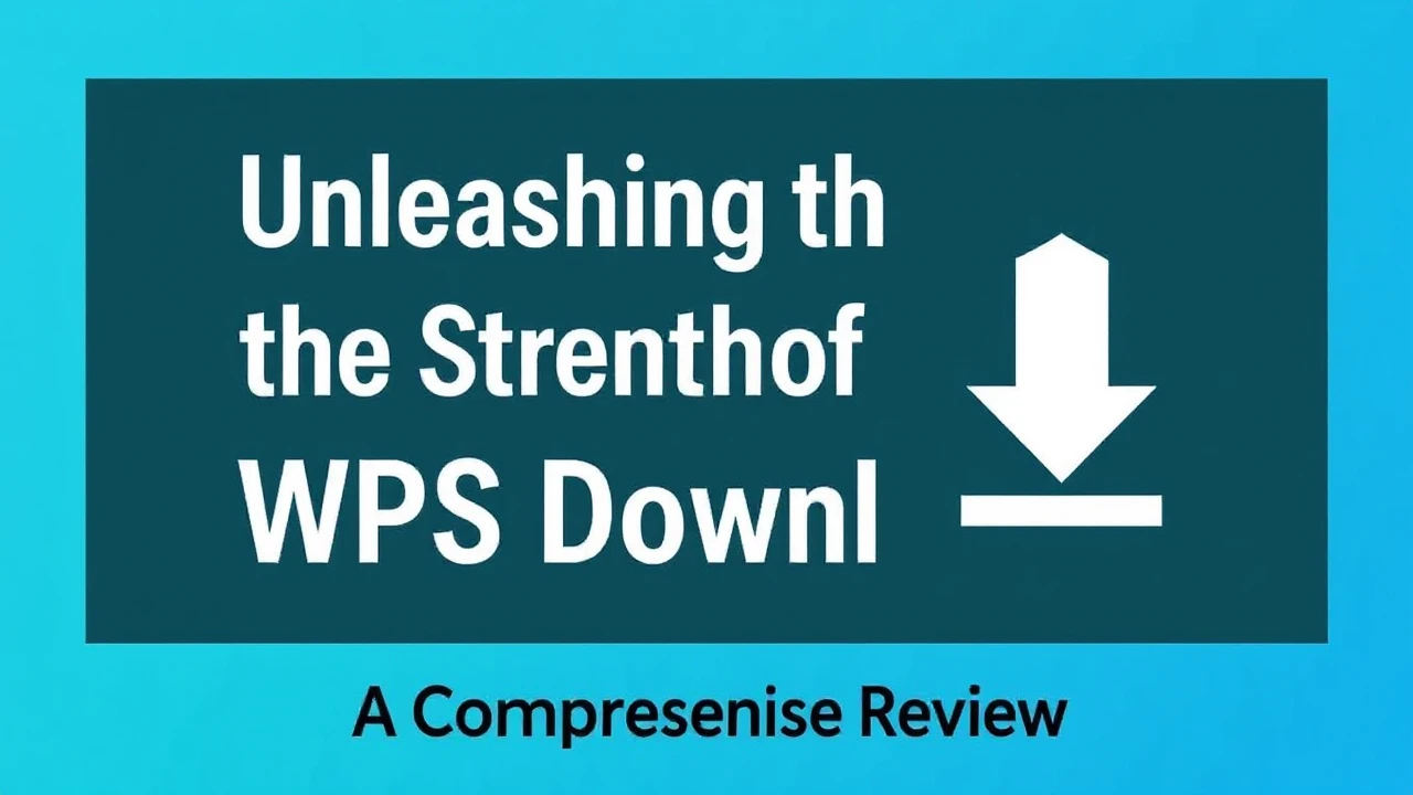 Unleashing the Strength of WPS Download: A Comprehensive Review