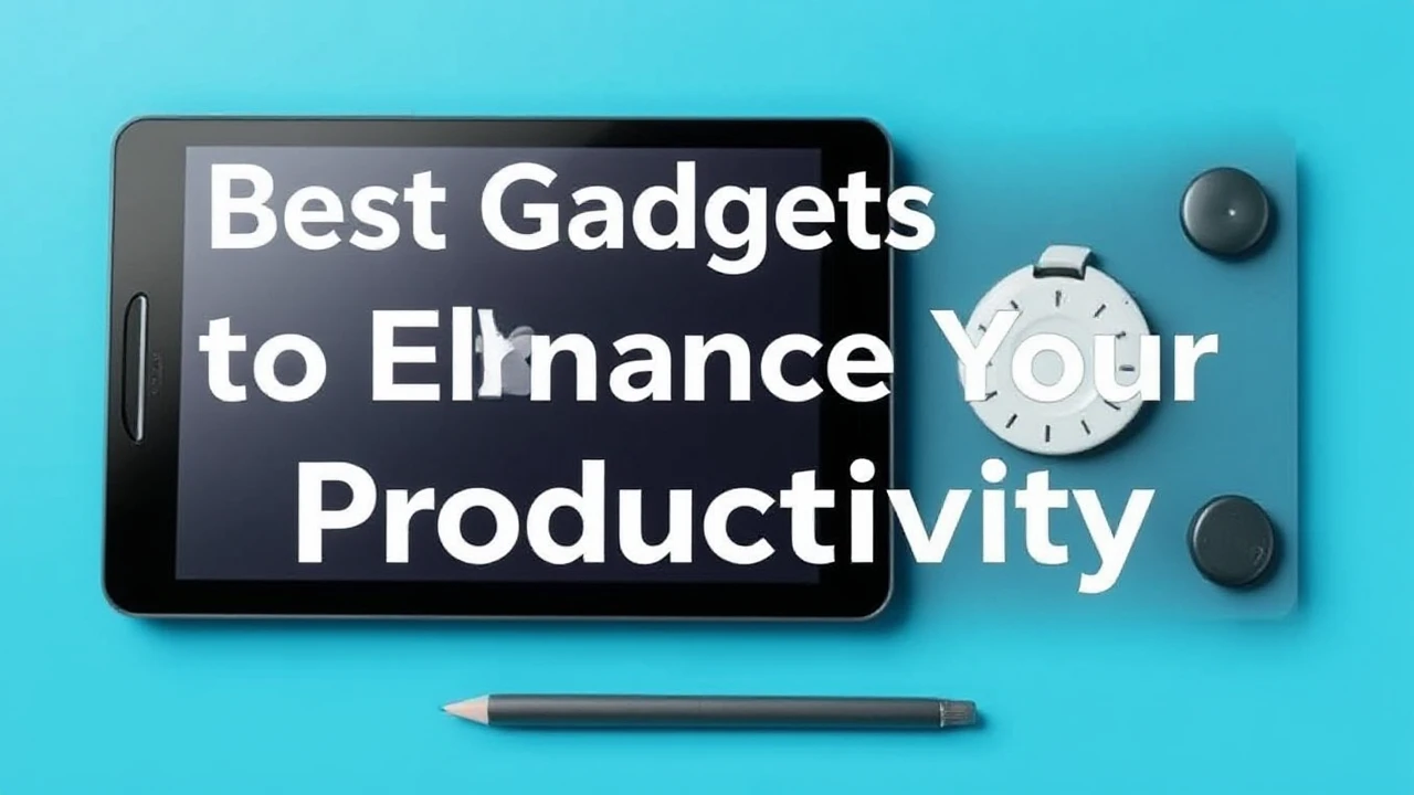 Best Gadgets to Enhance Your Productivity