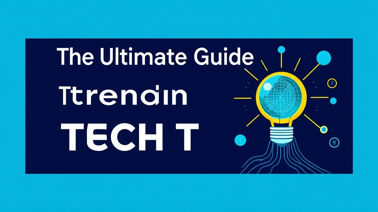 The Ultimate Guide to Trending Tech Trends