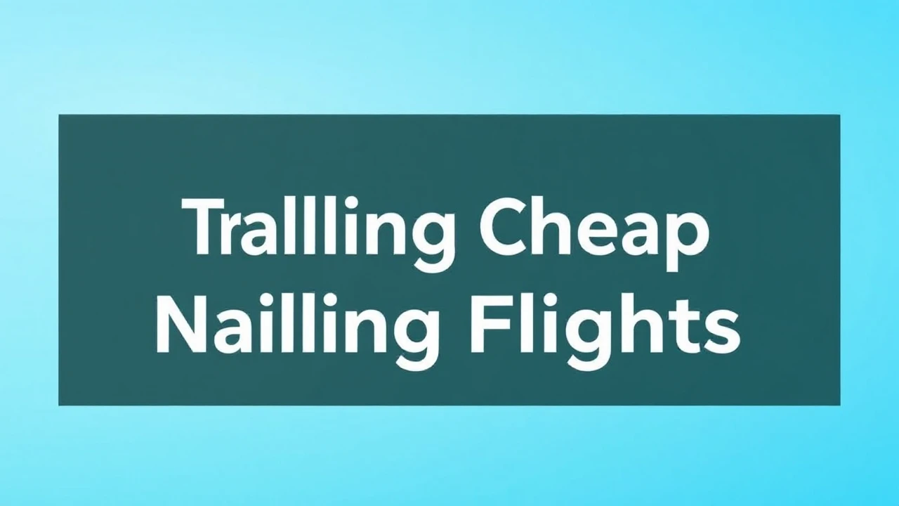 Expert Tips on Travel Hacks: Nailing Cheap Flights