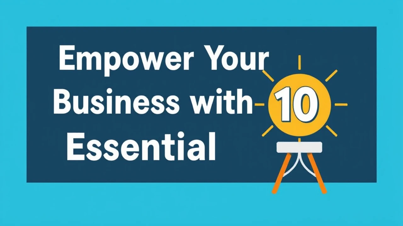 Empower Your Business with These 10 Essential Tools