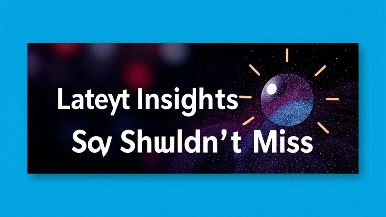 Latest Updates: Key Insights You Shouldn't Miss