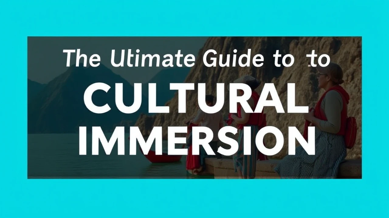 The Ultimate Guide to Cultural Immersion: Embracing Local Traditions While Traveling