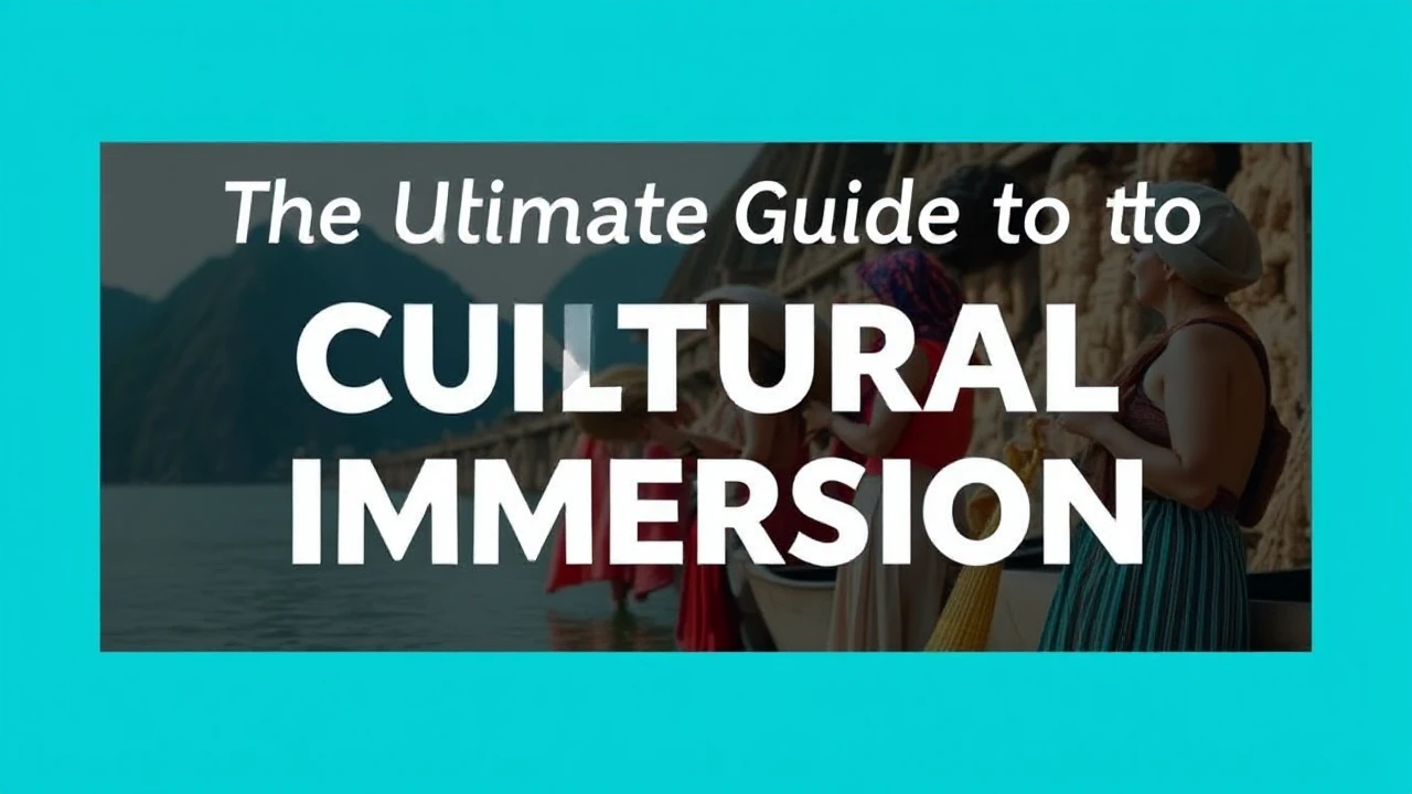 The Ultimate Guide to Cultural Immersion: Embracing Local Traditions While Traveling