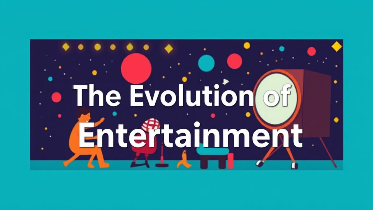 From the Past to the Future: The Evolution of Entertainment