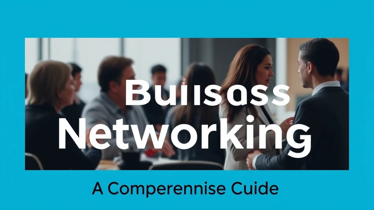 Mastering the Skill of Business Networking: A Comprehensive Guide