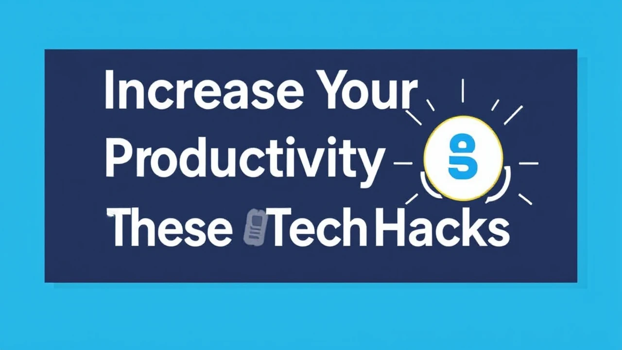 Increase Your Productivity with These 10 Tech Hacks