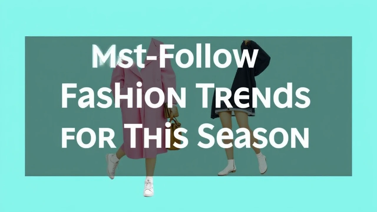 Must-Follow Fashion Trends for This Season