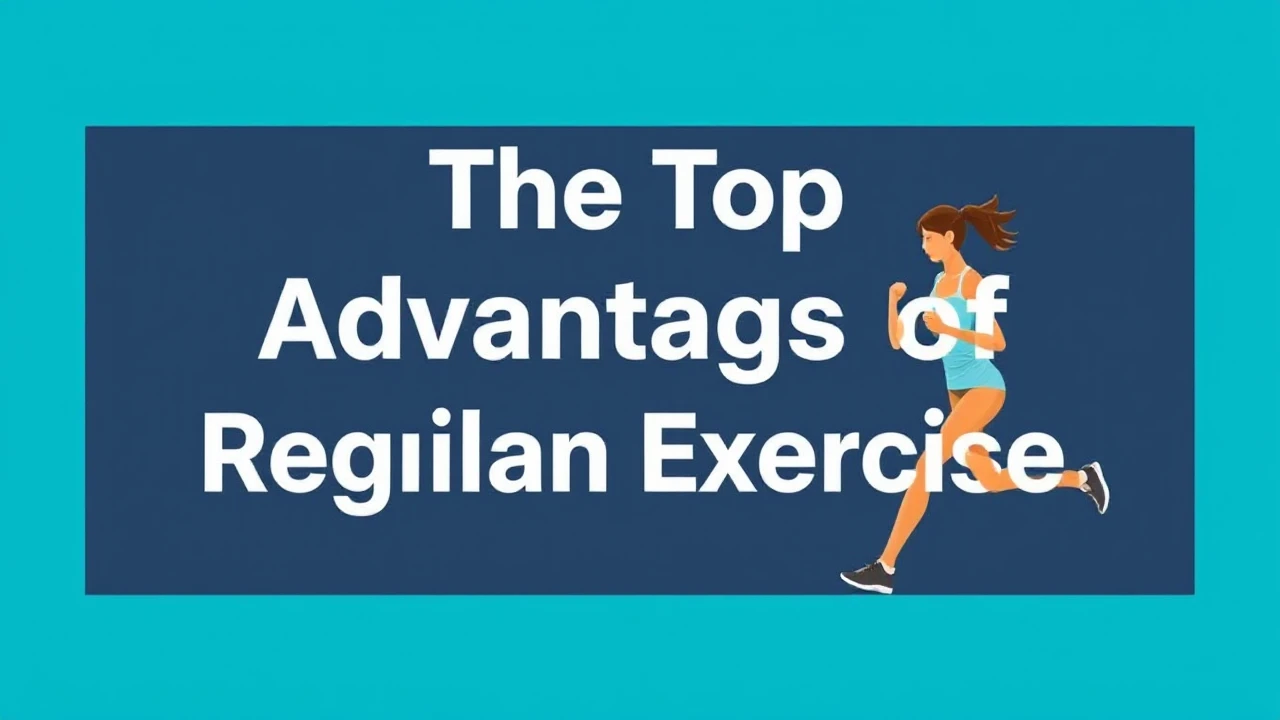 The Top Advantages of Regular Exercise