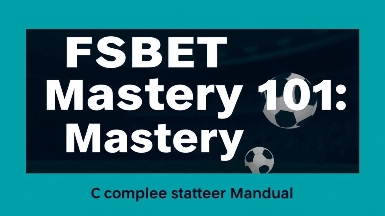 Fsbet Mastery 101: The Complete Starter's Manual