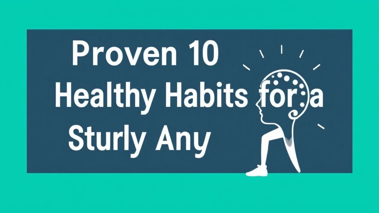 Proven 10 Healthy Habits for a Sturdy Body and Mind